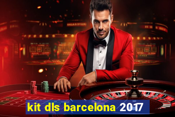 kit dls barcelona 2017